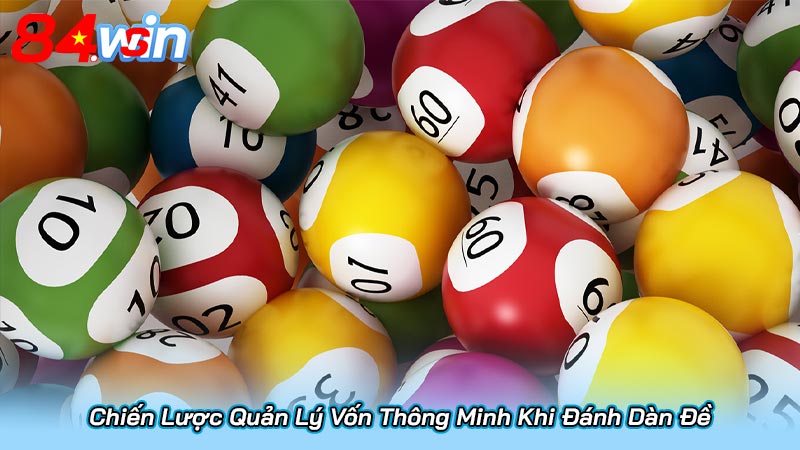 Chiến Lược Quản Lý Vốn Thông Minh Khi Đánh Dàn Đề