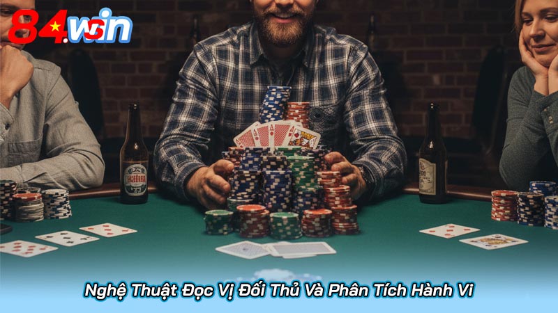 Nghệ Thuật Đọc Vị Đối Thủ Và Phân Tích Hành Vi