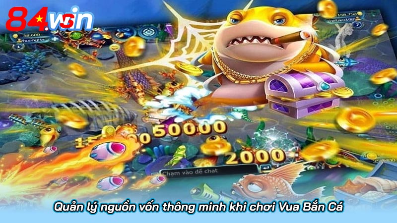 Quản lý nguồn vốn thông minh khi chơi Vua Bắn Cá