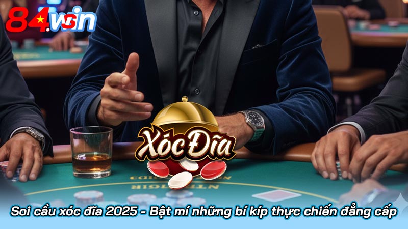 Soi cầu xóc đĩa 2025 - Bật mí những bí kíp thực chiến đẳng cấp